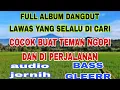 Download Lagu orgen tunggal dangdut nostalgia tembang lawas paling di cari pas buat teman ngopi