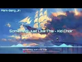 Download Lagu Something Just Like This - Kid's Choir 《 Nightcore 》
