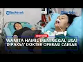 Download Lagu NASIB PILU Wanita Meninggal Usai 'Dipaksa' Dokter Operasi Caesar, Padahal Ingin Melahirkan Normal