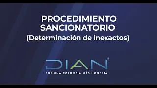 PROCEDIMIENTO SANCIONATORIO (Determinación de inexactos) – 3/4  - DIAN