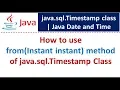 How to use from Instant instant method of java sql Timestamp Class Java Date and Time