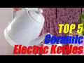 Top 5 Ceramic Electric Kettles Reviews TOP 5 PICKS