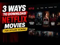 3 Ways to Download Netflix Movies for Offline Viewing in 2026