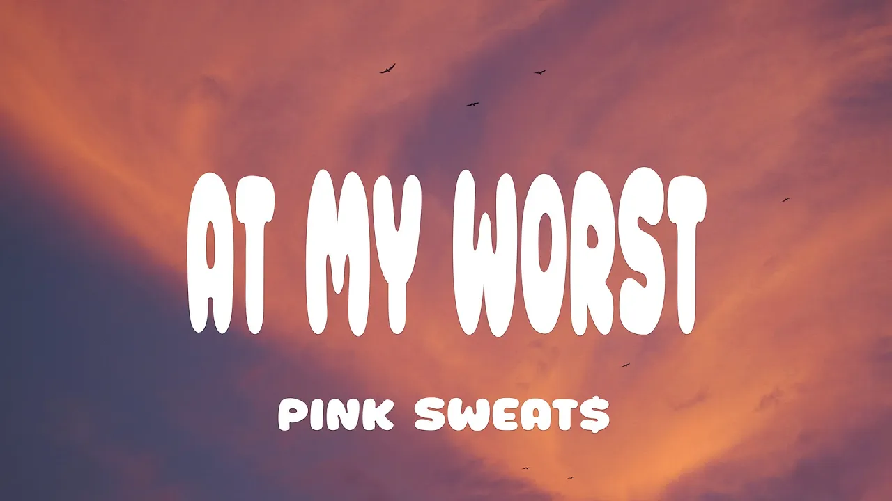Pink Sweat$ - At My Worst (Lyrics)
