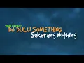 Download Lagu Sound Yang Lagi Viral Di Tiktok Rizki.SZ!! Dj Dulu Something Sekarang Nothing X Ngular(Raka Remixer)