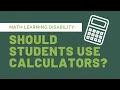 Should students with a math learning disability use calculators in class