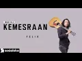 Download Lagu FELIX - KEMESRAAN ( OFFICIAL MUSIC VIDEO )