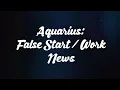 Download Lagu Aquarius: False Start / Work News