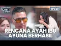 Ayah Dan Ibu Ayuna! Berhasil Buat Skenario | MENCINTAI IPAR SENDIRI | EPS. 28 (1/4)