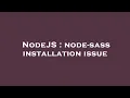 NodeJS node-sass installation issue