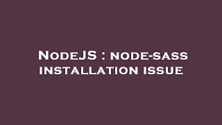 NodeJS node-sass installation issue