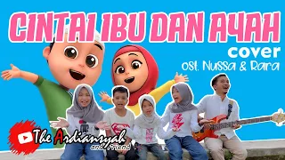 Download CINTAI IBU DAN AYAH - ost.Nussa dan Rara (COVER by THE ARDIANSYAH and FRIENDS) MP3