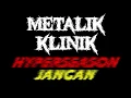 Download Lagu HYPERSEASON - JANGAN - METALIK KLINIK 5