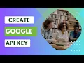 How to create Google API Key