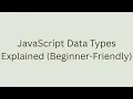JavaScript Data Types Explained Beginner-Friendly