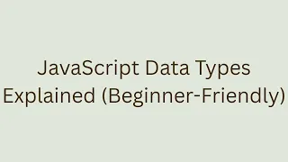 JavaScript Data Types Explained Beginner-Friendly