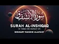 Download Lagu Surah Al- 'Inshiqaq 10x Repeat | Mishary Rashid Alafasy | مشاري بن راشد العفاسي | سورة الإنشقاق