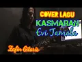 Download Lagu Cover Lagu KASMARAN Evi Tamala oleh gitaris ZAFIN GITARIS // KONTES VIDEO COVER GITAR