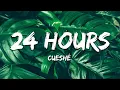 Cueshé - 24 Hours (Lyrics)