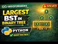 GFG POTD Largest BST in Binary Tree Python