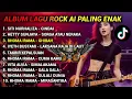 Lagu kumpulan lagu versi rock ai paling enak di dengar ,cindai rock ,sorga atau neraka rock,ghibah dll