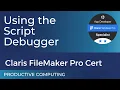 Claris FileMaker Pro SPECIALIST Certification - Script Debugger excerpt