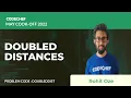 DOUBLEDIST DOUBLED DISTANCES May Cook-off 2022 Problem Solutions CodeChef