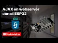 Como usar AJAX en un ESP32 Tutorial
