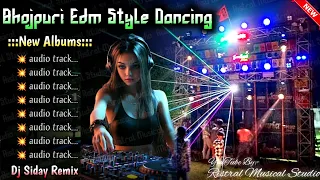 bhojpuri edm style dancing mix dj siday remix unique style edm song feel the bass siday remix