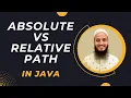 How to Create Path Object in Java Absolute Path vs Relative Path File Handling in Java