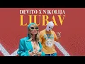Download Lagu DEVITO X NIKOLIJA - LJUBAV
