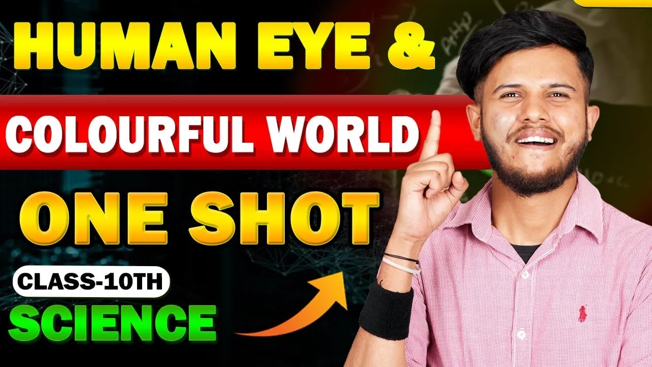 Human Eye & Colourful World Class 10 Science || Human Eye & Colourful World Full Chapter ||
