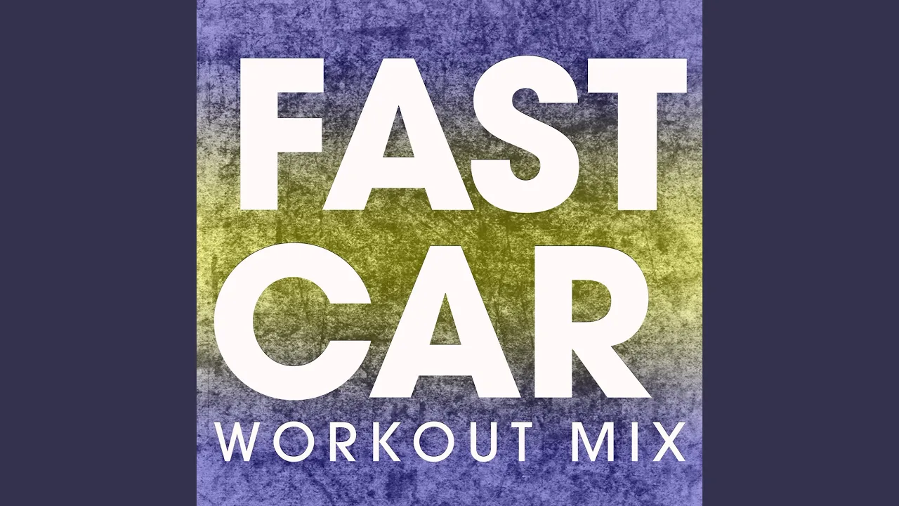 Fast Car (Workout Mix) Fast Car (Workout Mix)