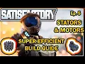 Stators - Motors Super Efficient Build Guide PT 5 Satisfactory Guide
