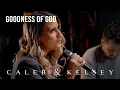 Download Lagu Goodness of God (Caleb + Kelsey Cover) on Spotify and Apple Music