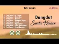 Download Lagu Yeti Susan - Dangdut Sunda Kunaon