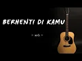 Download Lagu Berhenti Di Kamu - Anji - (Lirik lagu)
