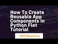 How to create reusable app components in python flet tutorial