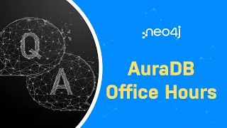 Thumbnail for Neo4j AuraDB Office Hours video