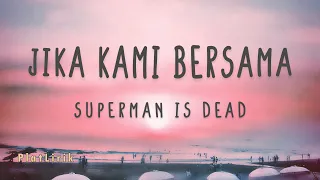 superman is dead jika kami bersama lirik lagu 