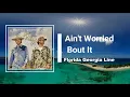 Florida Georgia Line - Ain't Worried Bout It (Lyrics)