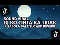 Download Lagu DJ KO CINTA KA TIDAK X TABOLA BALE SLOWED REVERB SOUND VIRAL TIKTOK TERBARU 2025!