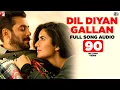 Download Lagu Dil Diyan Gallan | Full Song Audio | Tiger Zinda Hai | Atif Aslam | Vishal and Shekhar, Irshad Kamil