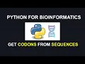 Python for Bioinformatics Get Codons from Sequences Bioinformatics for Beginners Course