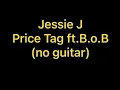 Jessie J - Price Tag ft. B.o.B (no guitar)