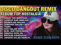 REMIX DISCO DANGDUT POP NOSTALGIA 2025‼️LAGU SPESIAL LAGU KENANGAN TERPOPULER | NO IKLAN