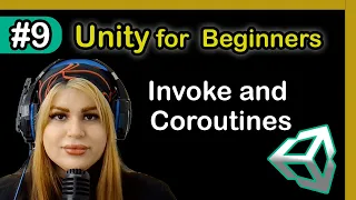 9 - Invoke and Coroutines in Unity Delayed Actions and Timed Functions Unity Tutorial