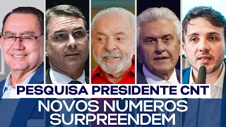 PESQUISA PRESIDENTE CNT: NOVOS NÚMEROS SURPREENDEM