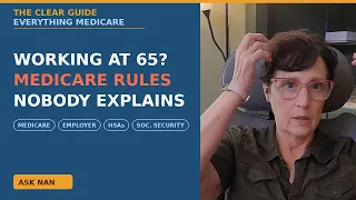 Working at 65 Medicare Employer Insurance HSAs Social Security The Rules Nobody Explains