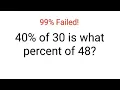 40 of 30 is what percent of 48 99 failed this Ukraine Math Test